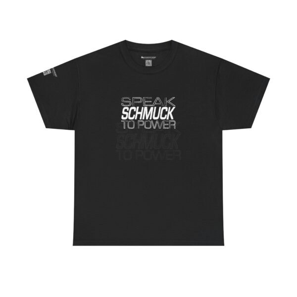 Speak Schmuck to Power Tee