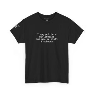 I may not be a billionaire... Tee