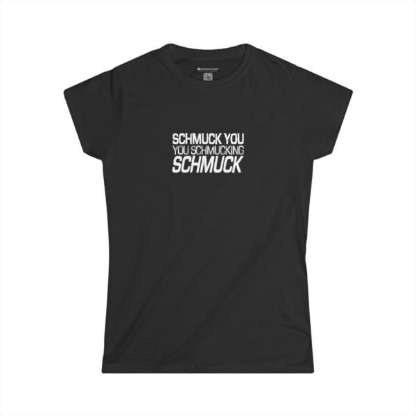 You Schmucking Schmuck. Ladies' edition. - Image 4