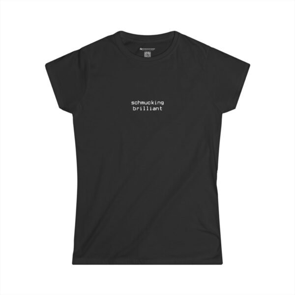 You're schmucking brilliant, you schmuck. Ladies' edition. - Image 4