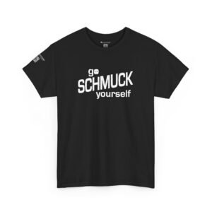 Go. Schmuck yourself.