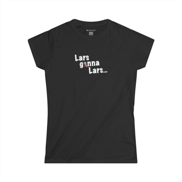 Lars gonna Lars...  Ladies' edition. - Image 4
