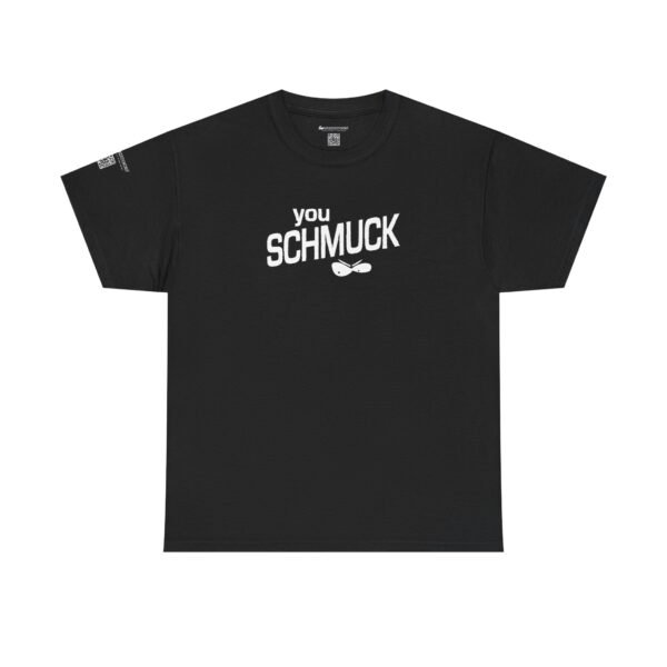 You schmuck.
