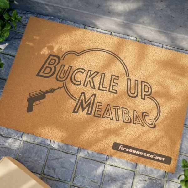 Buckle Up Meatbag doormat. - Image 4