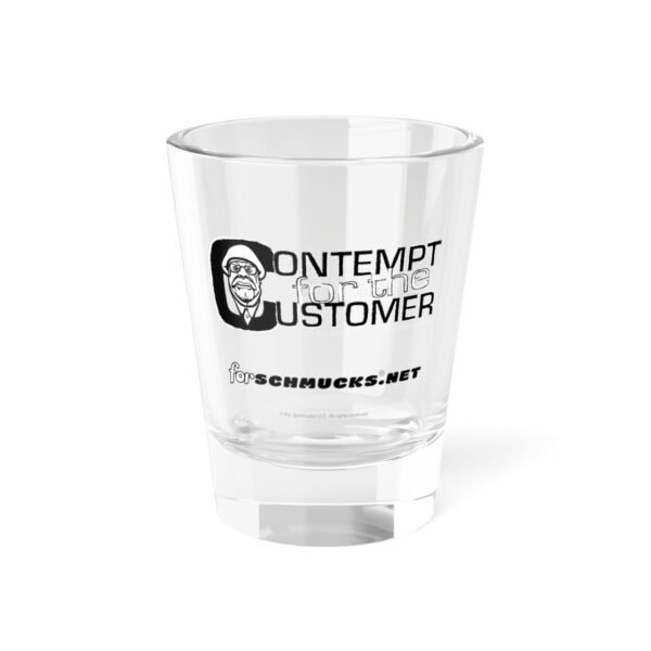 Contempt for the Customer Shot Glass