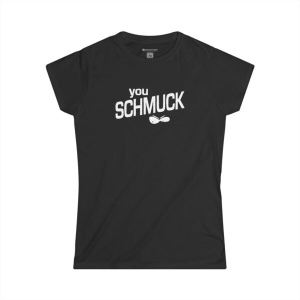 You schmuck. Ladies' edition. - Image 4