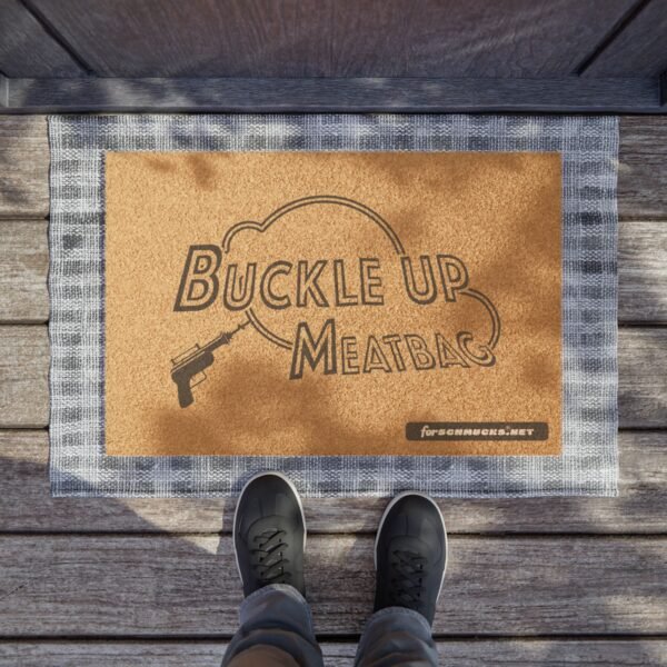 Buckle Up Meatbag doormat. - Image 3