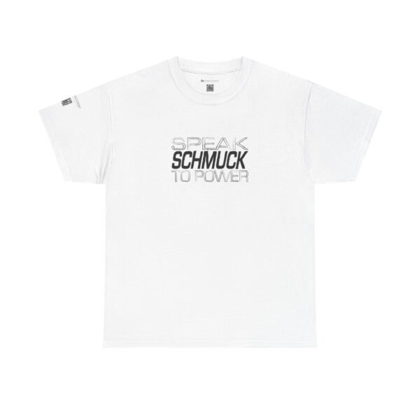 Speak Schmuck to Power Tee - Image 5