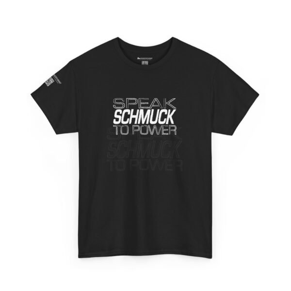 Speak Schmuck to Power Tee - Image 3