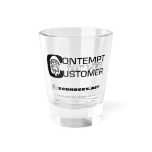 Contempt for the Customer Shot Glass