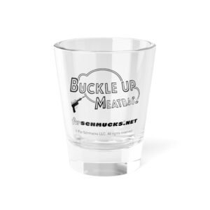 Buckle Up Shot Glass