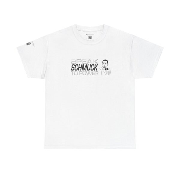 Speak Schmuck to Power Tee - Image 5