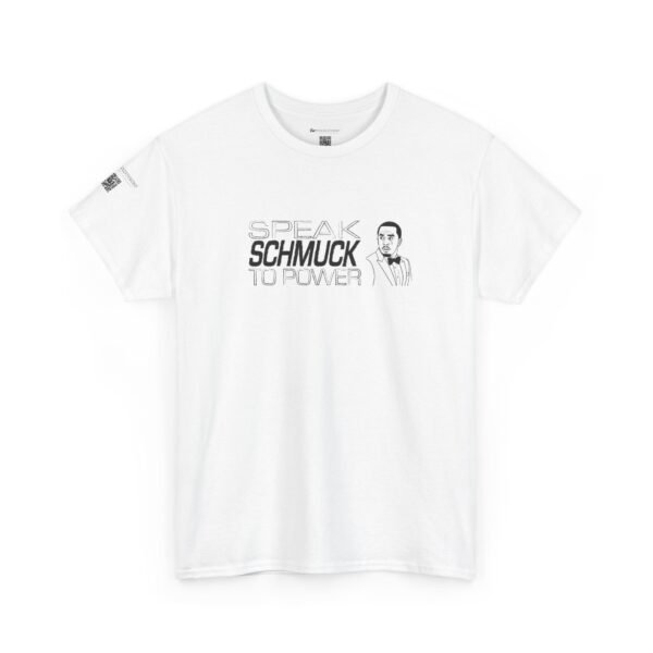 Speak Schmuck to Power Tee - Image 7