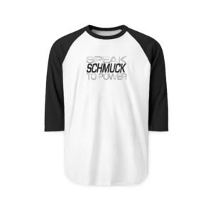 Speak Schmuck to Power 3/4 sleeve baseball shirt