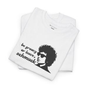 Be groovy or leave t-shirt